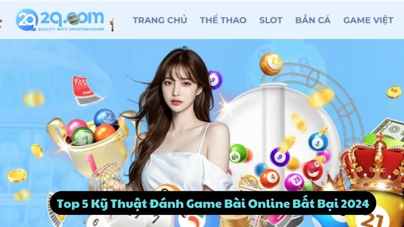 Top 5 Kỹ Thuật Đánh Game Bài Online Bất Bại 2024