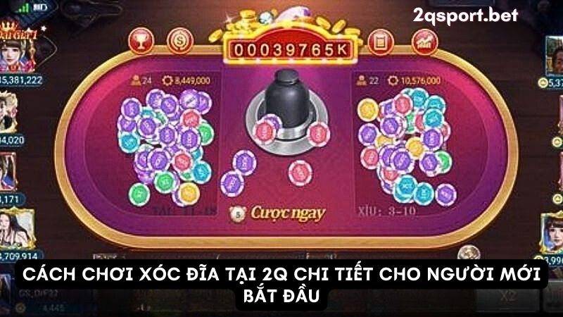 Cách chơi xóc đĩa tại 2q chi tiết cho người mới bắt đầu