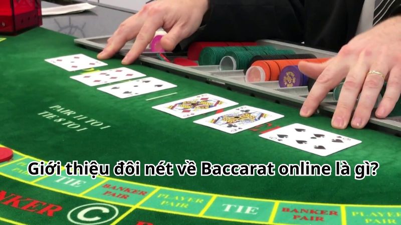 Giới thiệu đôi nét về Baccarat online là gì?