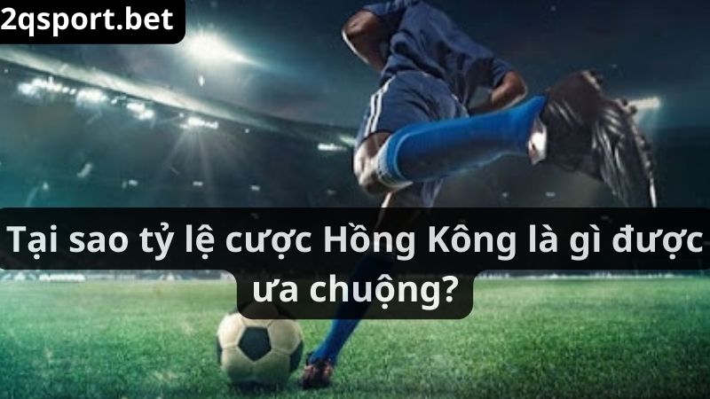 ty-le-cuoc-hong-kong-la-gi-3