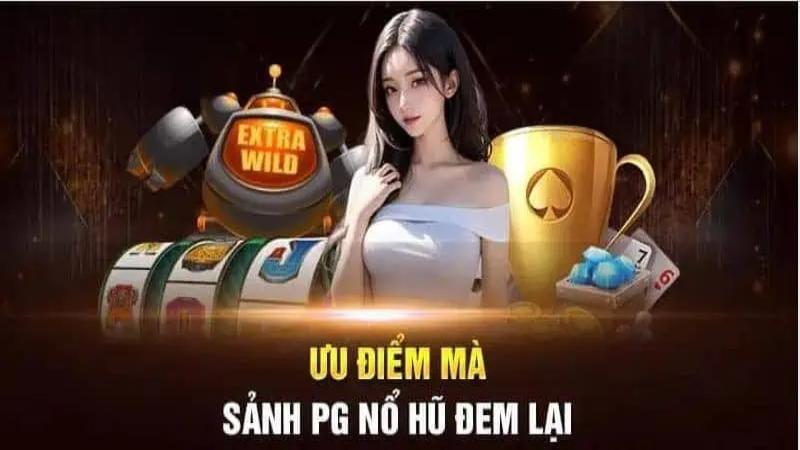 Ưu điểm của trò chơi nổ hũ PG