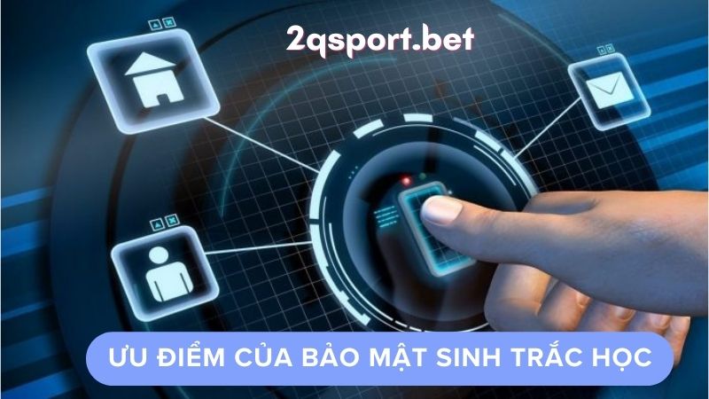 Ưu điểm của bảo mật sinh trắc học