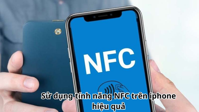 Sử dụng tính năng NFC trên iphone hiệu quả