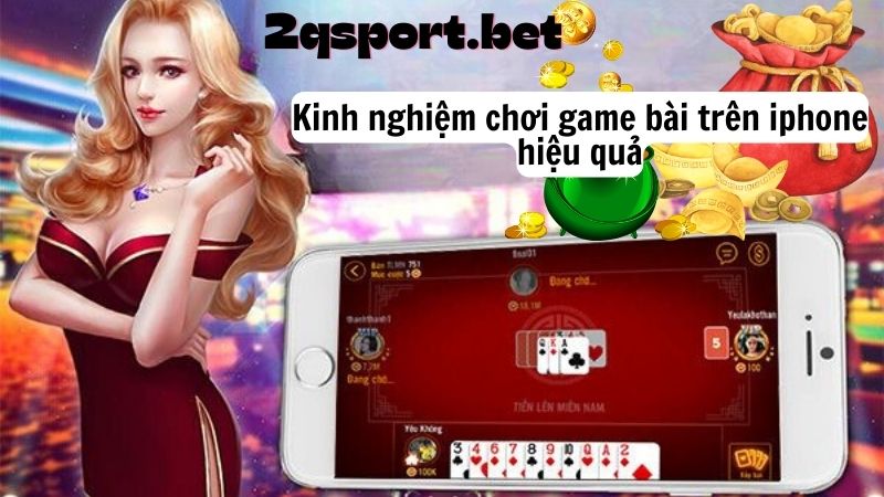 Kinh nghiệm chơi game bài trên iphone hiệu quả