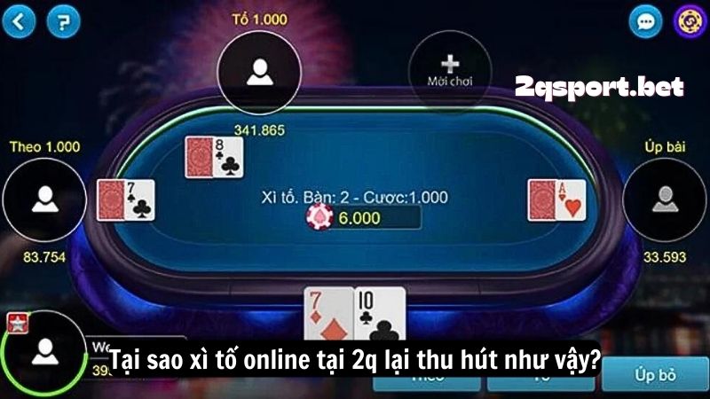 Tại sao xì tố online tại 2q lại thu hút như vậy?