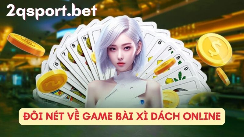 Đôi nét về game bài xì dách online