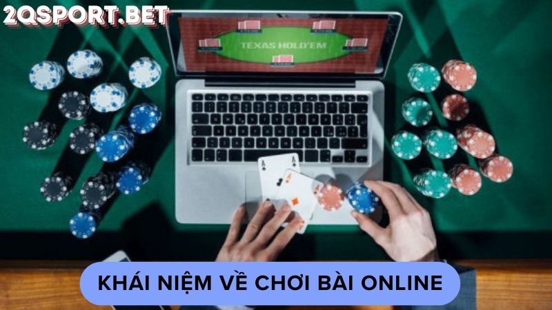 Khái niệm về chơi bài online