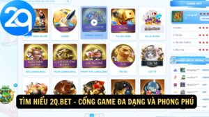 Tìm hiểu 2q.bet - Cổng game đa dạng và phong phú