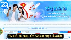 Tìm Hiểu 2q. com - Nền Tảng Cá Cược Hàng Đầu