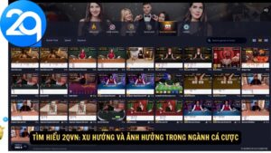 Tìm Hiểu 2qvn: Xu Hướng và Ảnh Hưởng Trong Ngành Cá Cược