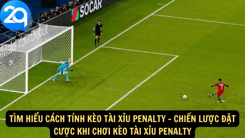 tim-hieu-cach-tinh-keo-tai-xiu-penalty-3