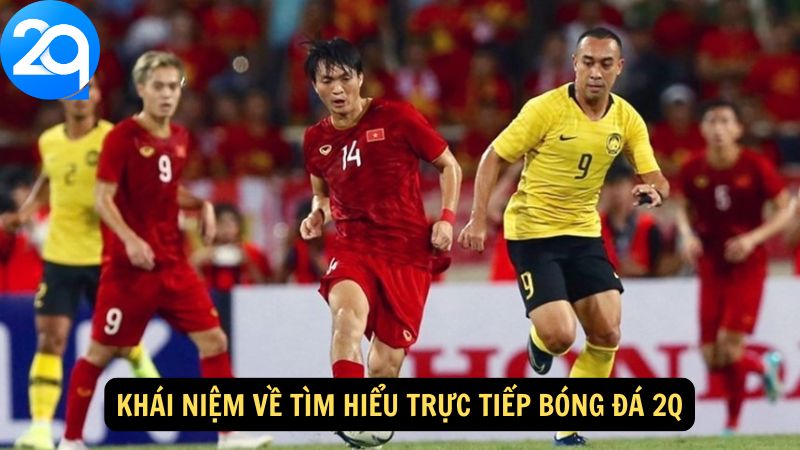 tim-hieu-truc-tiep-bong-da-2q-1