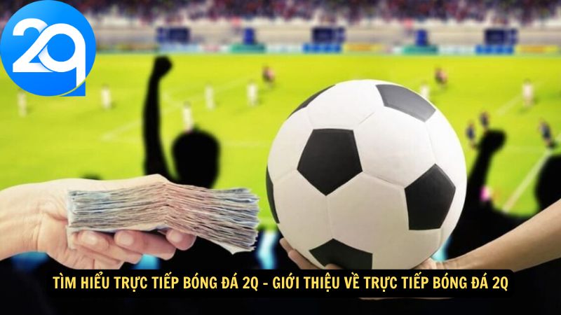 tim-hieu-truc-tiep-bong-da-2q-1