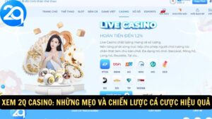 Xem 2q Casino: Những Mẹo Và Chiến Lược Cá Cược Hiệu Quả