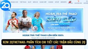 Xem 2qthethao: Phân Tích Chi Tiết Các Trận Đấu Cùng 2q