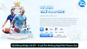 2Q Đăng Nhập La Gi? - 6 Lợi Ích Không Ngờ Khi Tham Gia