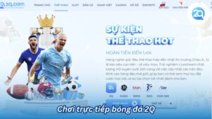 2Q - Chơi Trực Tiếp Bóng Đá 2Q. Hình Thức Thể Thao Mới Nổi