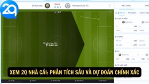 Xem 2q Nhà Cái: Phân Tích Sâu và Dự Đoán Chính Xác