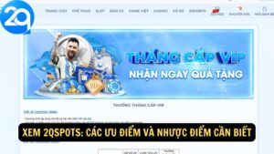 Xem 2qspots: Các Ưu Điểm và Nhược Điểm Cần Biết