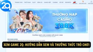 Xem Game 2q: Hướng Dẫn Xem và Thưởng Thức Trò Chơi