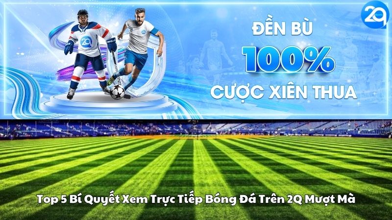 huong-dan-truc-tiep-bong-da-2q-2